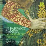 LE PARFAICT DANSER/DANCE MUSIC 1300-1500