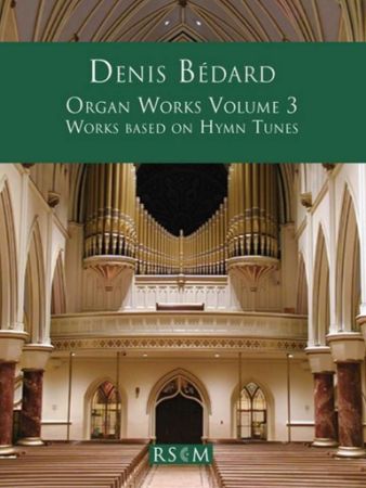 BEDARD:ORGAN WORKS BASED ON HYMN TUNES VOL.3