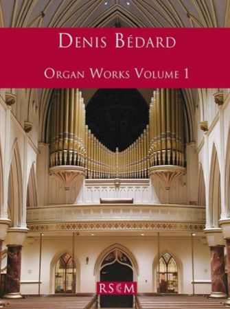 BEDARD:ORGAN WORKS VOL.1