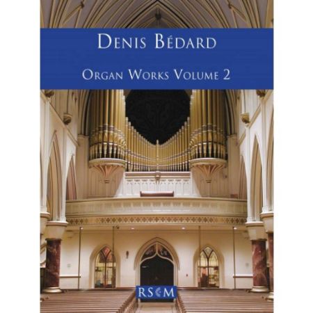 BEDARD:ORGAN WORKS VOL.2