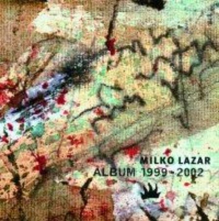 MILKO LAZAR/ALBUM 1999-2002