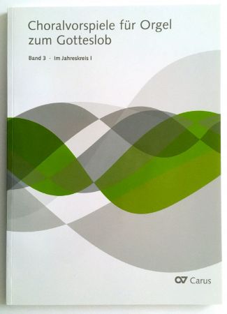 CHORALVORSPIELE FUR ORGEL ZUM GOTTESLOB BAND 3 IM JAHRESKREIS I