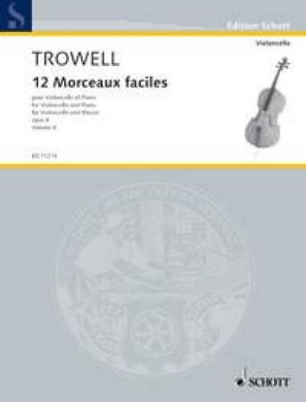 TROWELL:12 MORCEAUX FACILES OP.4 VOL.4 VIOLONCELLO AND PIANO