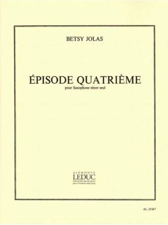 JOLAS: EPISODE QUATRIEME POUR SAXOPHONE TENOR SEUL