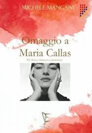 MANGANI:OMAGGIO A MARIA CALLAS PER FLAUTO,CLARINETTO E PIANOFORTE