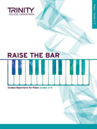 RAISE THE BAR REPERTOIRE FOR PIANO 3-5 TRINITY COLLEGE