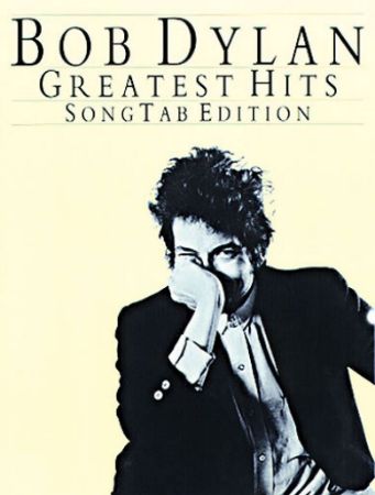 BOB DYLAN GREATEST HITS SONGTAB EDITION