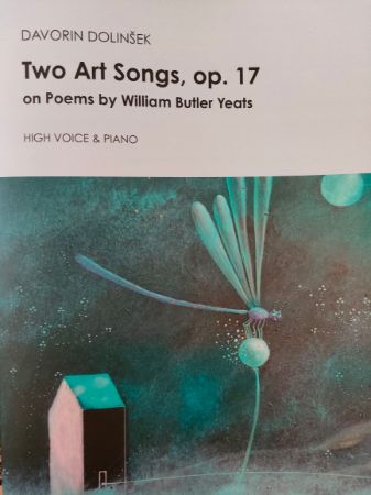 DOLINŠEK:TWO ART SONGS OP.17 ON POEMS BY W. BUTLER YEATS HIGH VOICE AND PIANO