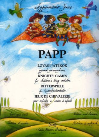 PAPP:KNIGHT' GAMES CHILDREN'S STRING ORCHESTRA