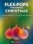 FLEX-POPS FOR STRINGS CHRISTMAS VIOLIN FOR TRIOS,DUETS AND SOLOS