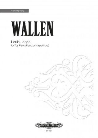 WALLEN:LOUIS'LOOPS FOR TOY PIANO (PIANO OR HARPSICHORD)