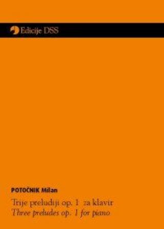 POTOČNIK:TRI PRELUDIJI OP.1 ZA KLAVIR
