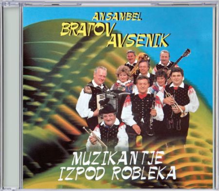 ANSAMBEL BRATOV AVSENIK/MUZIANTJE IZPOD ROBLEKA
