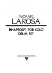 LAROSA M:RHAPSODY FOR SOLO DRUM SET