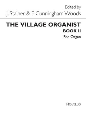 STAINER/CUNNINGHAM/WOODS:THE VILLAGE ORGANIST BOOK 2