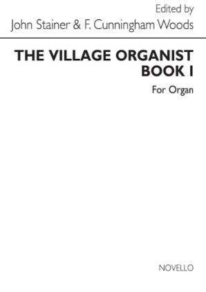 STAINER/CUNNINGHAM/WOODS:THE VILLAGE ORGANIST BOOK 1