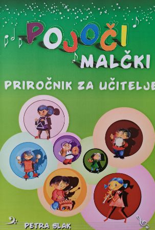 SLAK P:POJOČI MALČKI PRIROČNIK ZA UČITELJA