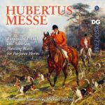 HUBERTUS MESSE/BOHEMIAN,FRENCH AND AUSTRIAN HUNTING MUSIC FOR PARFORCE HORNS