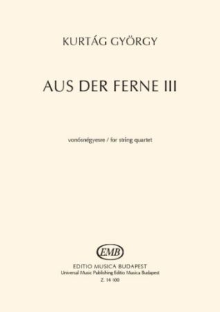 KURTAG:AUS DER FERNE III STRING QUARTET