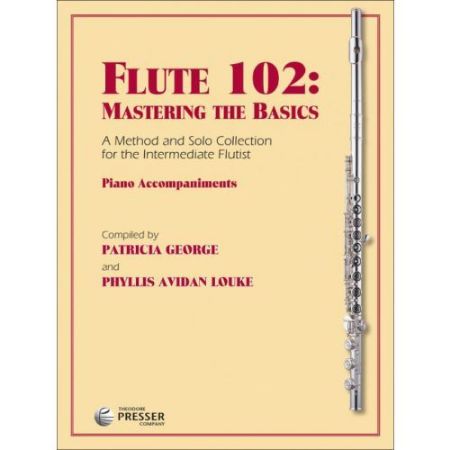 GEORGE/LOUKE:FLUTE 102:MASTERING THE BASICS PIANO ACCOMPANIMENTS