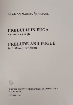 ŠKERJANC:PRELUDIJ IN FUGA ZA ORGLE