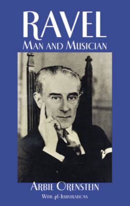 ORENSTEIN:RAVEL MAN AND MUSICIAN