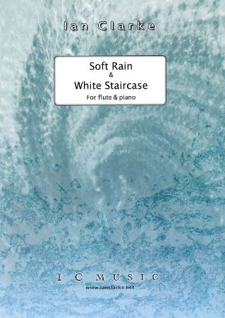 CLARKE:SOFT RAIN & WHITE STAIRCASE FOR FLUTE AND PIANO