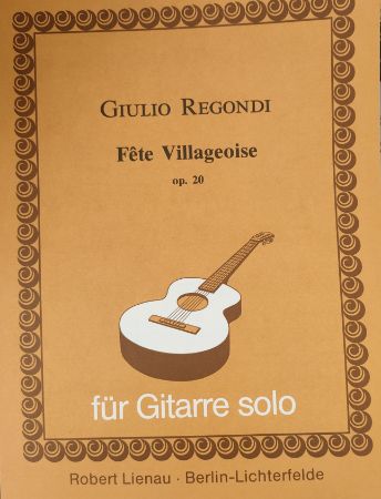 REGONDI:FETE VILLAGEOISE OP.20 FUR GITARRE SOLO