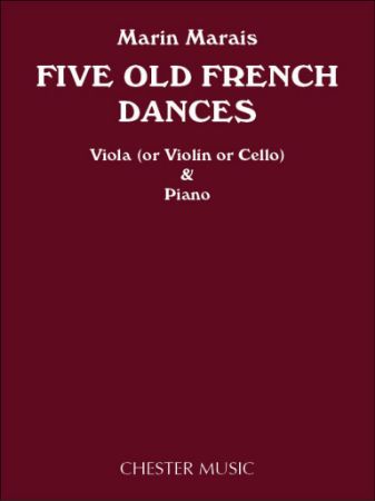 MARIN MARAIS:FIVE OLD FRENCH DANCES FOR VIOLA (OR VIOLIN OR CELLO) AND PIANO