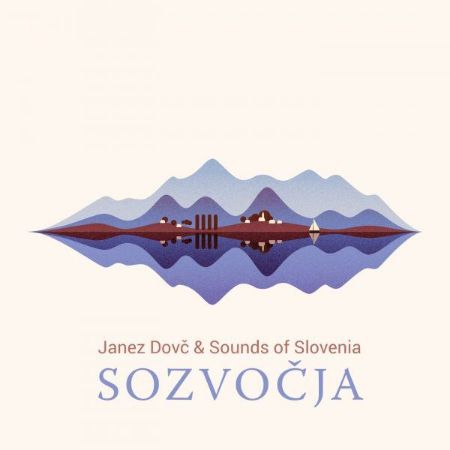SOZVOČJA/JANEZ DOVČ & SOUNDS OF SLOVENIA
