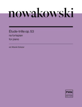 NOWAKOWSKI:ETUDEČ-TRILLE OP.53 FOR PIANO